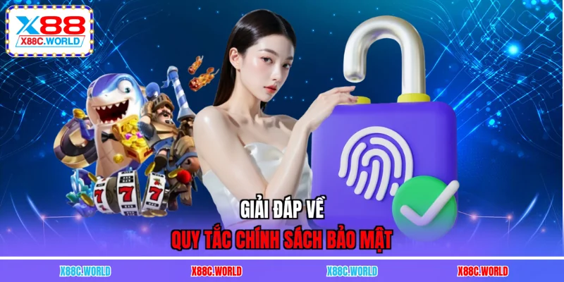 Giải đáp về quy tắc chính sách bảo mật