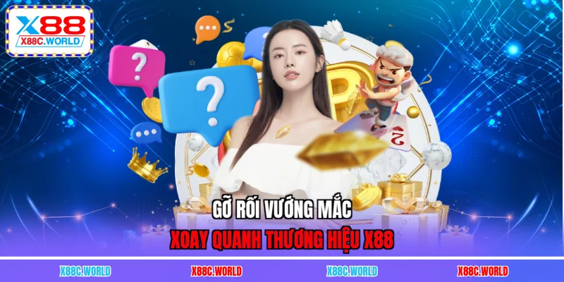 Gỡ rối vướng mắc xoay quanh thương hiệu X88