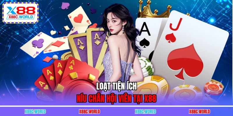 Loạt tiện ích níu chân hội viên tại X88