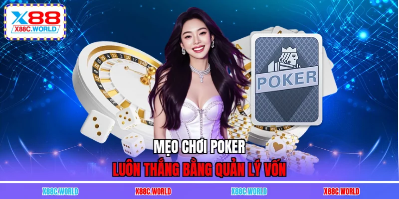 Mẹo chơi poker luôn thắng bằng quản lý vốn
