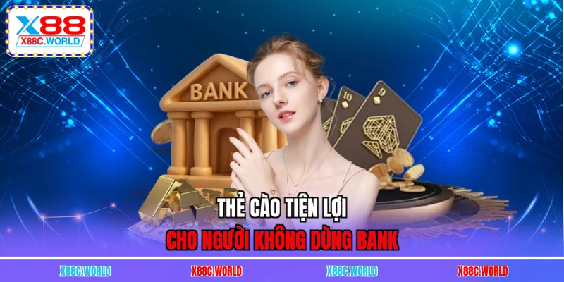 Thẻ cào tiện lợi cho người không dùng bank