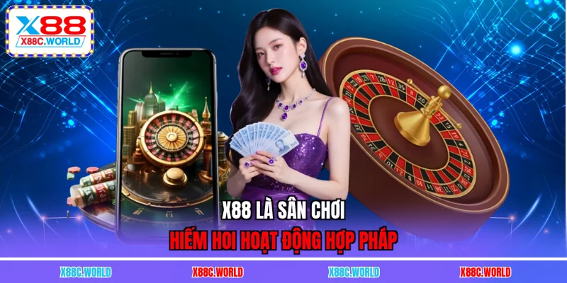 X88 là sân chơi hiếm hoi hoạt động hợp pháp