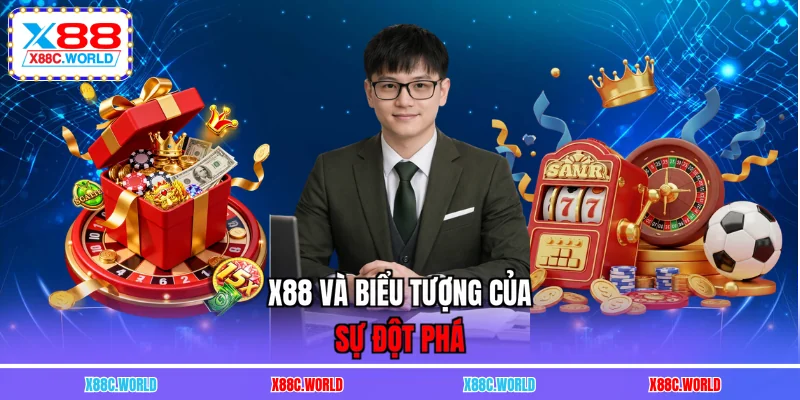 X88 và biểu tượng của sự đột phá